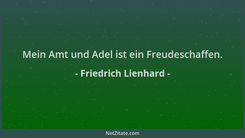 Friedrich Lienhard - Mein Amt und Adel ist ein Freudeschaffen....