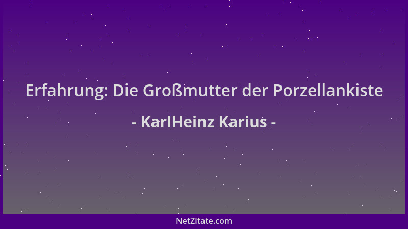 KarlHeinz Karius - Erfahrung: Die Großmutter der Porzellankiste...
