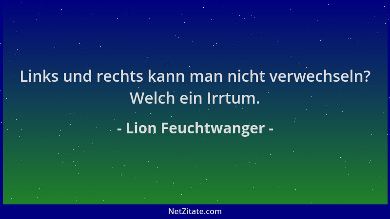 Lion Feuchtwanger - Links und rechts kann man nicht verwechseln? Welch ein Irrtum....