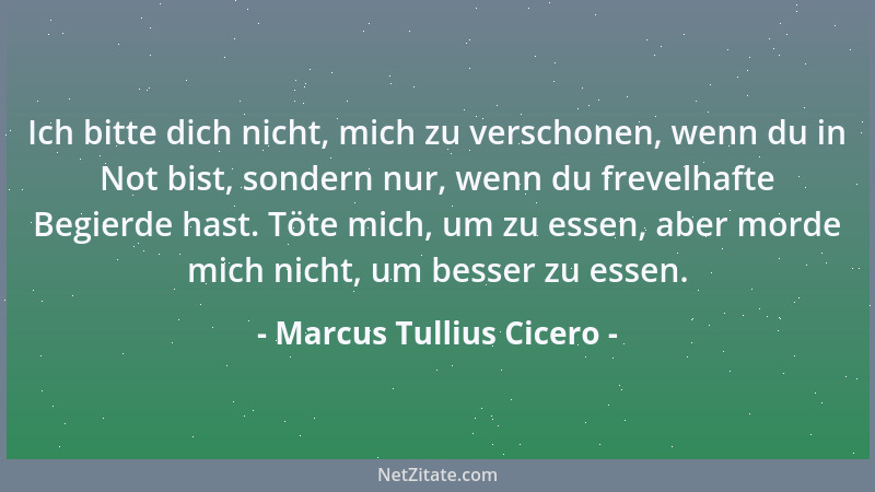 Marcus Tullius Cicero - Der Feind befindet sich in unseren Mauern. Gegen unseren eigenen Luxus, unsere eigene Dummheit und...