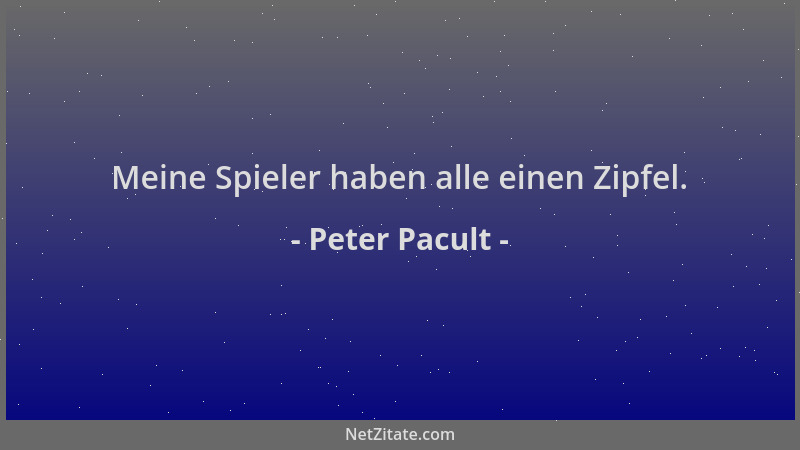 Peter Pacult - Meine Spieler haben alle einen Zipfel....