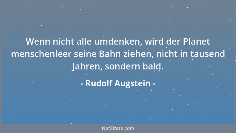 Rudolf Augstein - Unter allen Panikmachern der Bundesrepublik steht er ganz vorn und ganz obenan....