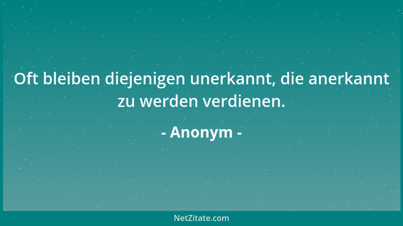 Anonym - Der Gewinn des Einen entspringt aus dem Verlust des Anderen....