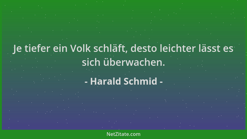 Harald Schmid - Je tiefer ein Volk schläft, desto leichter lässt es sich überwachen....
