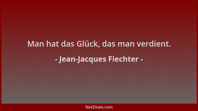 Jean-Jacques Fiechter - Man hat das Glück, das man verdient....