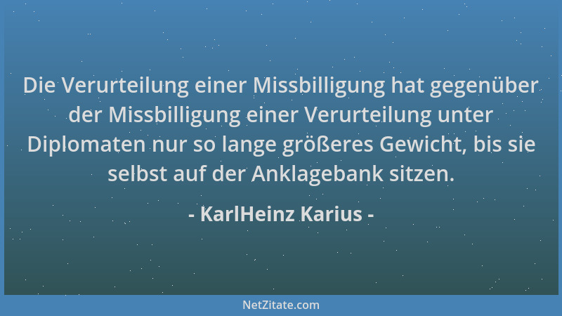 KarlHeinz Karius - Die Verurteilung einer Missbilligung hat gegenüber der Missbilligung einer Verurteilung unter Diplomaten...