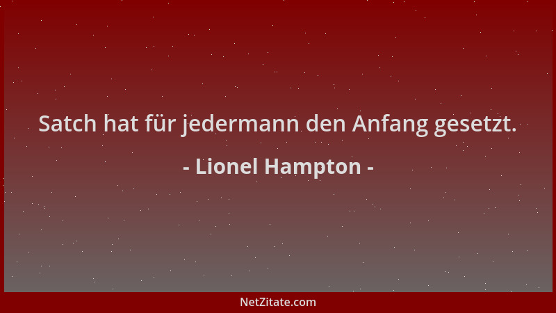 Lionel Hampton - Satch hat für jedermann den Anfang gesetzt....