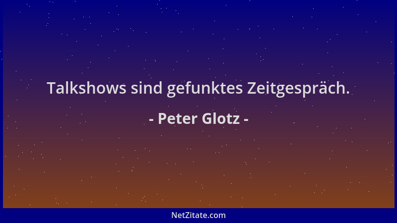 Peter Glotz - Talkshows sind gefunktes Zeitgespräch....