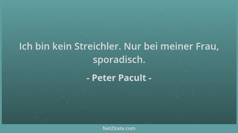 Peter Pacult - Ich bin kein Streichler. Nur bei meiner Frau, sporadisch....