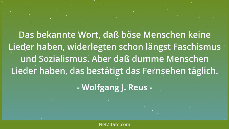 Wolfgang J. Reus - Und im übrigen glaube ich, daß der  "-ismus " zerstört werden muß....