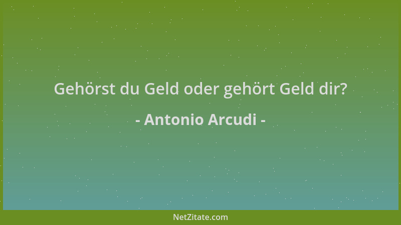 Antonio Arcudi - Gehörst du Geld oder gehört Geld dir?...