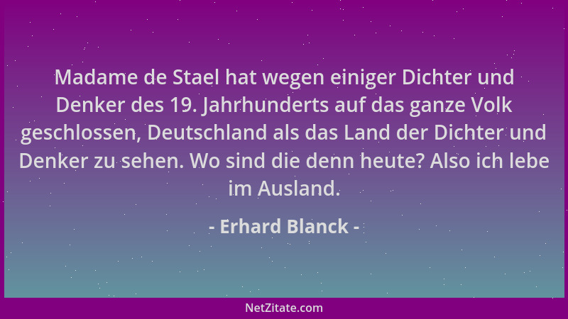 Erhard Blanck - Madame de Stael hat wegen einiger Dichter und Denker des 19. Jahrhunderts auf das ganze Volk geschlossen, D...