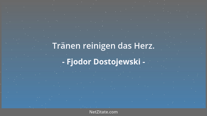 Fjodor Dostojewski - Man kann als Armer noch den Adel der angeborenen Gefühle bewahren, als Bettelarmer aber nie und nimmer...