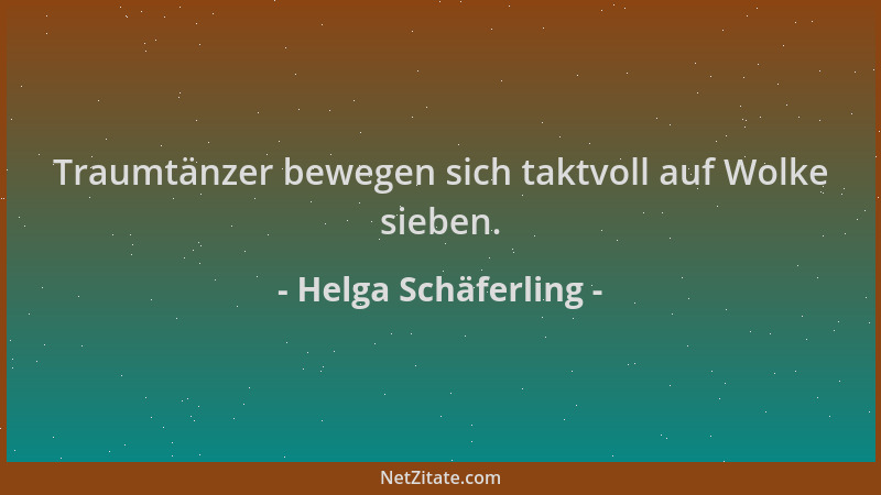 Helga Schäferling - Traumtänzer bewegen sich taktvoll auf Wolke sieben....