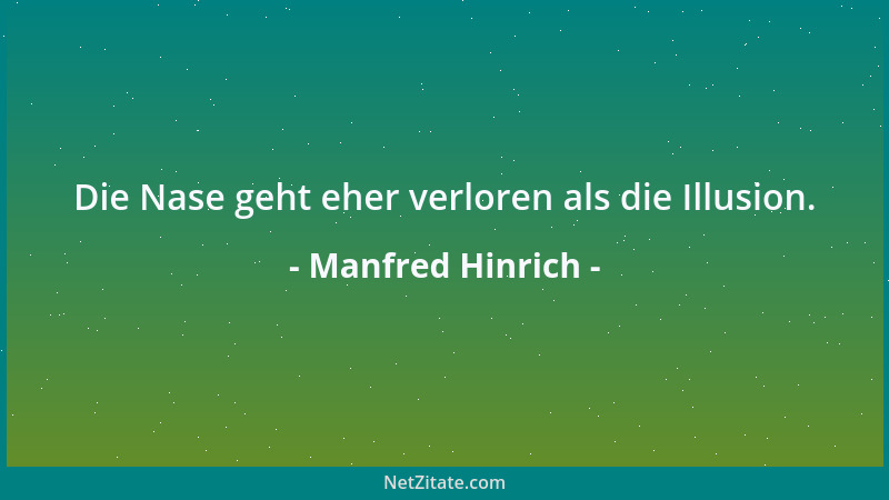 Manfred Hinrich - Wir trinken uns nicht aus, verschlucken uns gierig selbst....