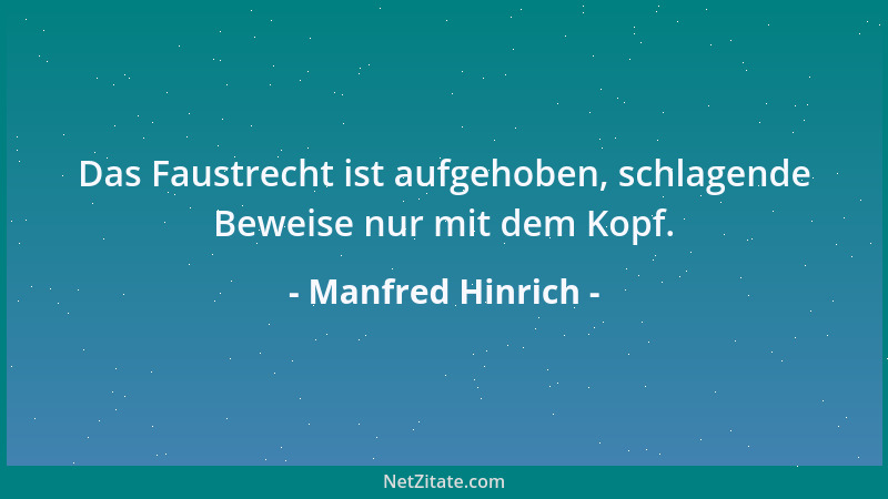 Manfred Hinrich - Das Faustrecht ist aufgehoben, schlagende Beweise nur mit dem Kopf....