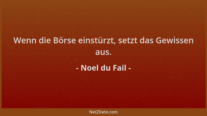 Noel du Fail - Wenn die Börse einstürzt, setzt das Gewissen aus....