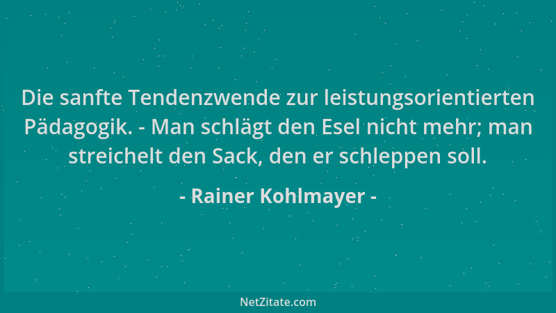 Rainer Kohlmayer - Die sanfte Tendenzwende zur leistungsorientierten Pädagogik. - Man schlägt den Esel nicht mehr; man stre...