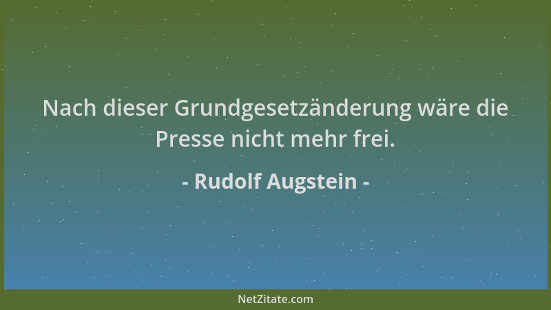 Rudolf Augstein - Nach dieser Grundgesetzänderung wäre die Presse nicht mehr frei....