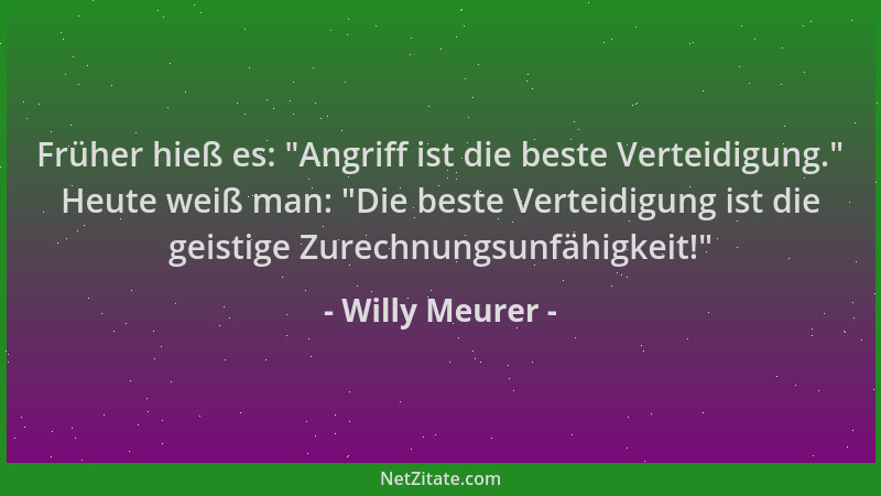 Willy Meurer - Früher hieß es:  "Angriff ist die beste Verteidigung. " Heute weiß man:  "Die beste Verteidigung ist die geisti...