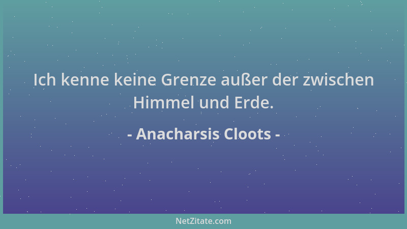 Anacharsis Cloots - Ich kenne keine Grenze außer der zwischen Himmel und Erde....