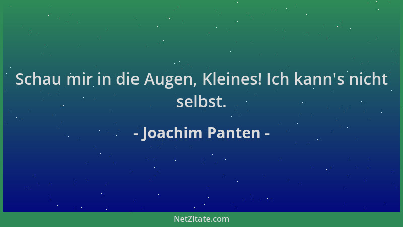 Joachim Panten - Schau mir in die Augen, Kleines! Ich kann 's nicht selbst....