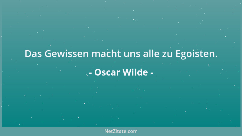 Oscar Wilde - London ist voll von Frauen, die an ihre Gatten vertrauend glauben. Man erkennt sie sogleich; sie sehen so ung...