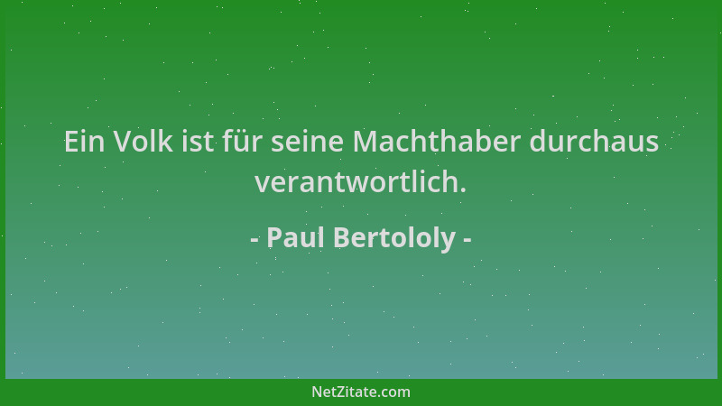 Paul Bertololy - Ein Volk ist für seine Machthaber durchaus verantwortlich....