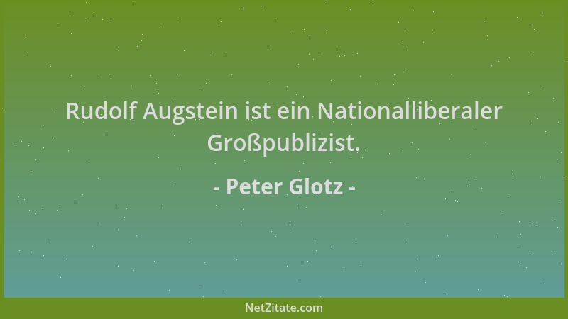 Peter Glotz - Rudolf Augstein ist ein Nationalliberaler Großpublizist....