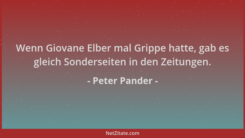 Peter Pander - Wenn Giovane Elber mal Grippe hatte, gab es gleich Sonderseiten in den Zeitungen....