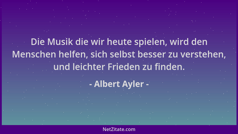 Albert Ayler - Die Musik die wir heute spielen, wird den Menschen helfen, sich selbst besser zu verstehen, und leichter Fri...