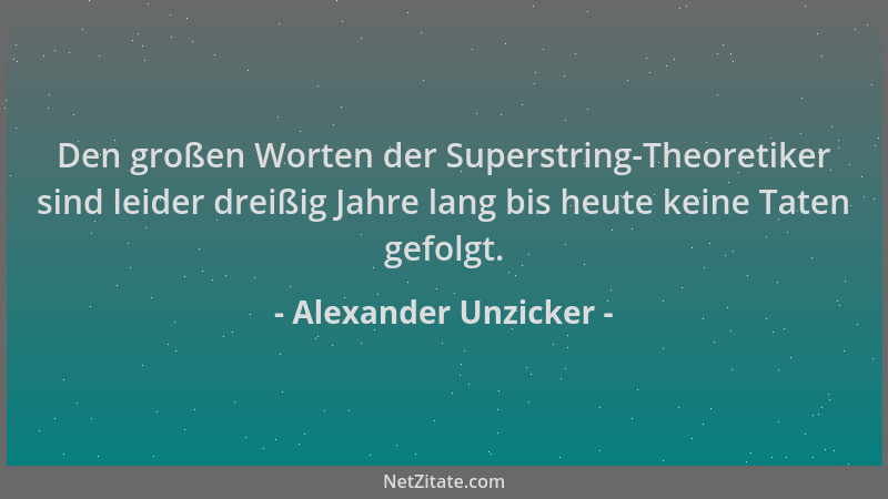 Alexander Unzicker - Den großen Worten der Superstring-Theoretiker sind leider dreißig Jahre lang bis heute keine Taten gef...
