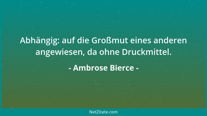 Ambrose Bierce - Flunkerei: eine Lüge, die noch keine Zähne hat....