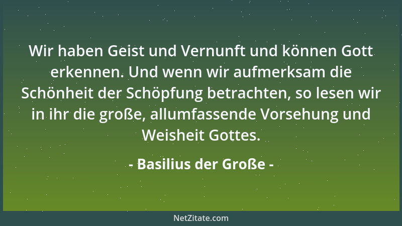 Basilius der Große - Der Geist verteilt sich in die ganze Schöpfung, teilt sich dem einen so, dem anderen anders mit, wird...