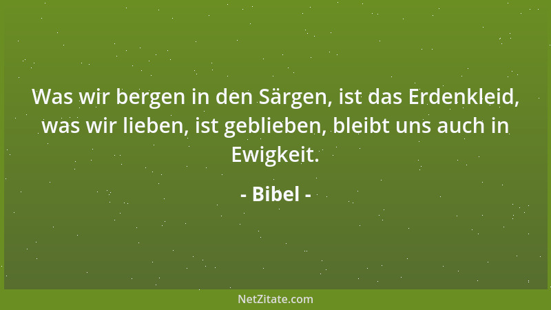 Bibel - Trachtet nach dem, was droben ist, nicht nach dem, was auf Erden ist....