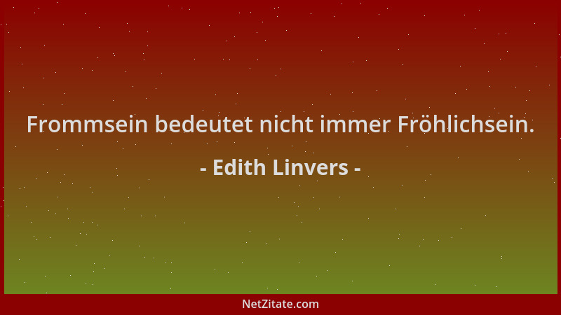 Edith Linvers - Frommsein bedeutet nicht immer Fröhlichsein....