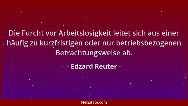 Edzard Reuter - Die Furcht vor Arbeitslosigkeit leitet sich aus einer häufig zu kurzfristigen oder nur betriebsbezogenen Be...
