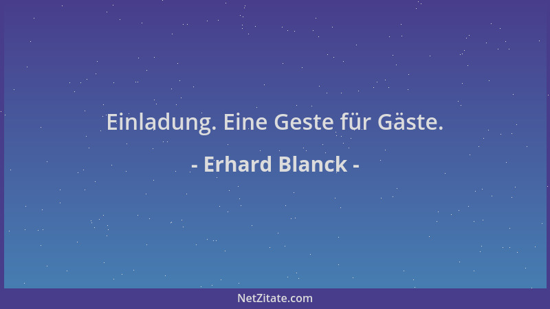 Erhard Blanck - Einladung. Eine Geste für Gäste....