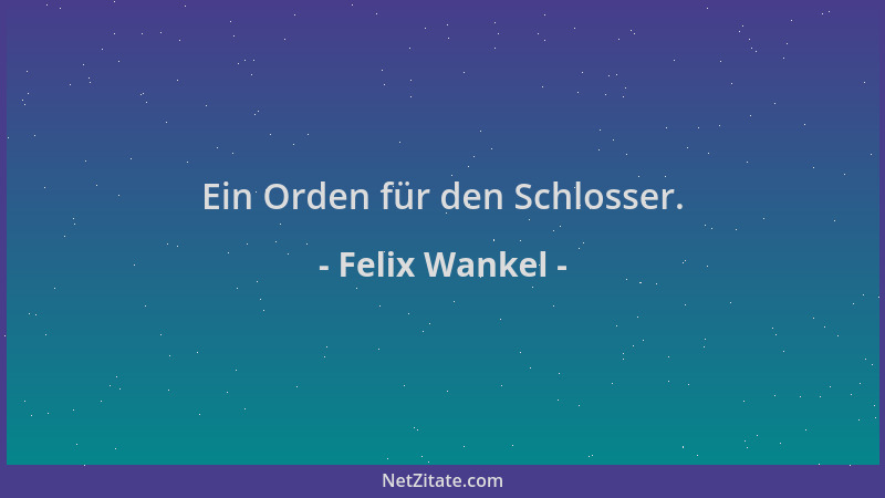 Felix Wankel - Ein Orden für den Schlosser....