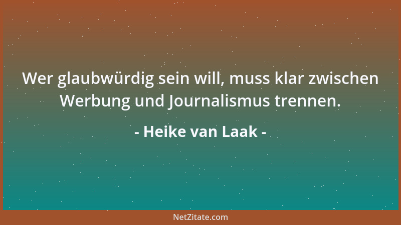 Heike van Laak - Wer glaubwürdig sein will, muss klar zwischen Werbung und Journalismus trennen....