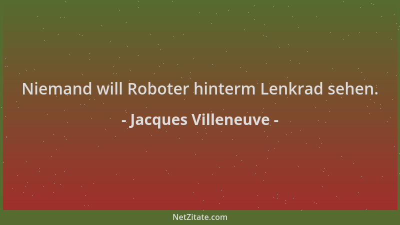 Jacques Villeneuve - Niemand will Roboter hinterm Lenkrad sehen....