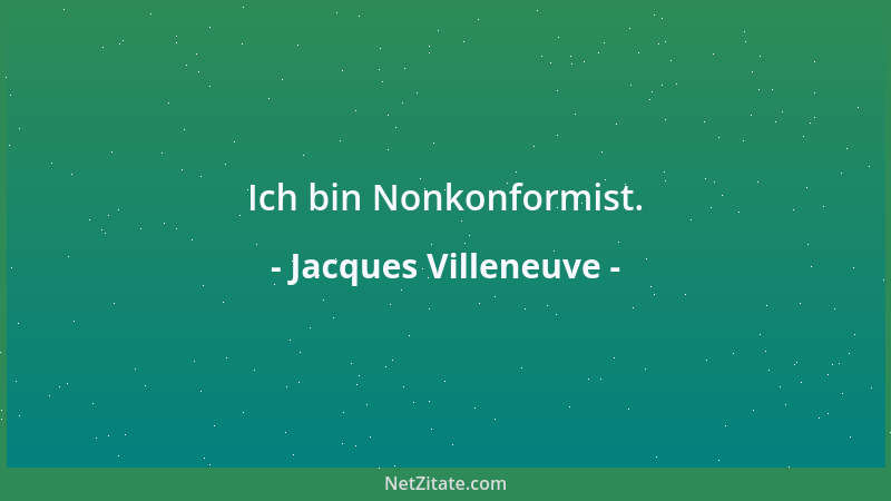 Jacques Villeneuve - Ich bin Nonkonformist....