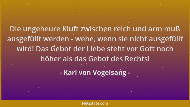 Karl von Vogelsang - Die ungeheure Kluft zwischen reich und arm muß ausgefüllt werden - wehe, wenn sie nicht ausgefüllt wir...