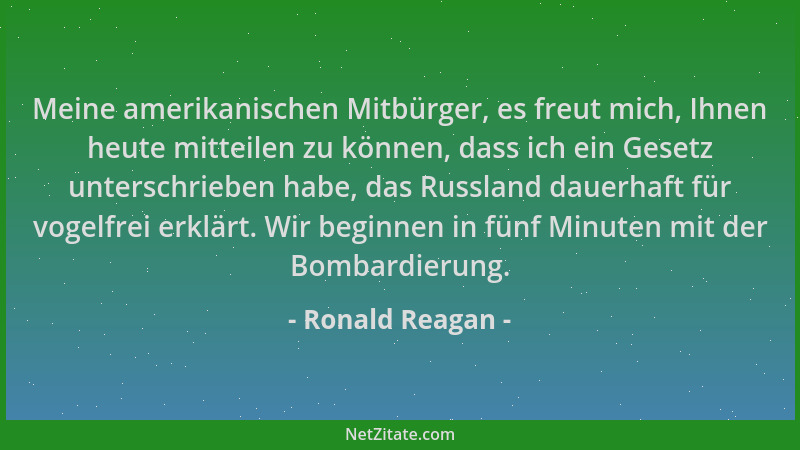 Ronald Reagan - Meine amerikanischen Mitbürger, es freut mich, Ihnen heute mitteilen zu können, dass ich ein Gesetz untersc...