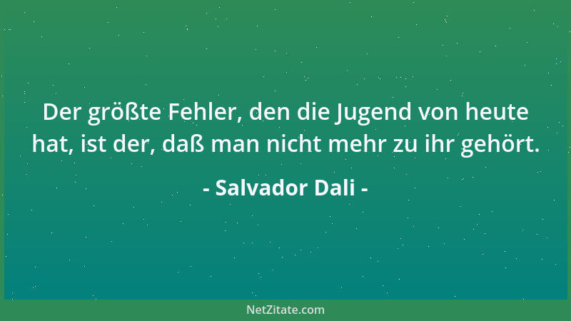 Salvador Dali - Das Leben ist zu kurz, um darin unbemerkt zu bleiben....