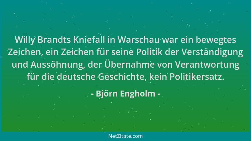 Björn Engholm - Willy Brandts Kniefall in Warschau war ein bewegtes Zeichen, ein Zeichen für seine Politik der Verständigun...