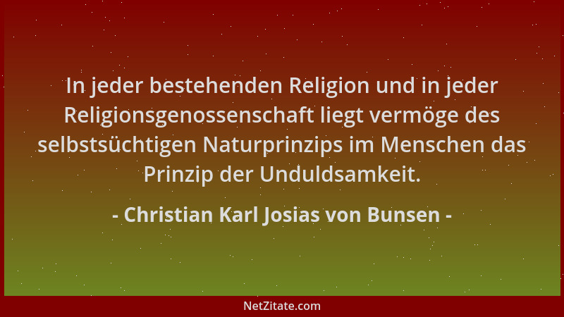 Christian Karl Josias von Bunsen - In jeder bestehenden Religion und in jeder Religionsgenossenschaft liegt vermöge des sel...