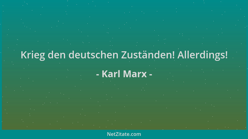 Karl Marx - Krieg den deutschen Zuständen! Allerdings!...