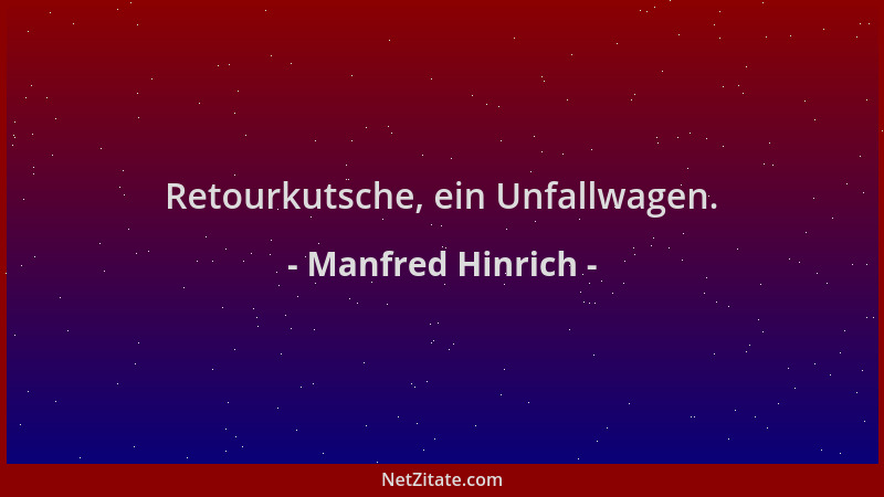 Manfred Hinrich - Retourkutsche, ein Unfallwagen....