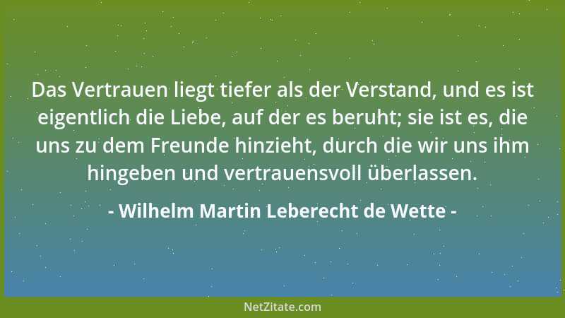 Wilhelm Martin Leberecht de Wette - Wer in seiner nächsten Umgebung seinen Nächsten nicht liebt wie sich selbst, der wird n...